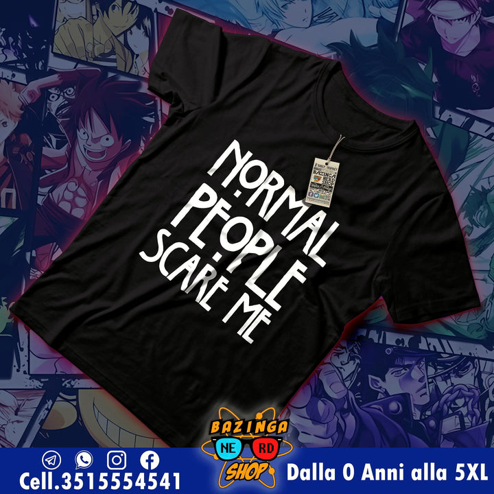 T-Shirt Normal People Scare Me